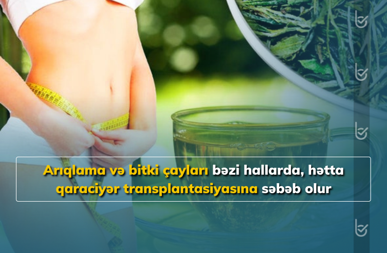 Arıqlama çaylarının zərəri xeyrindən çoxdu