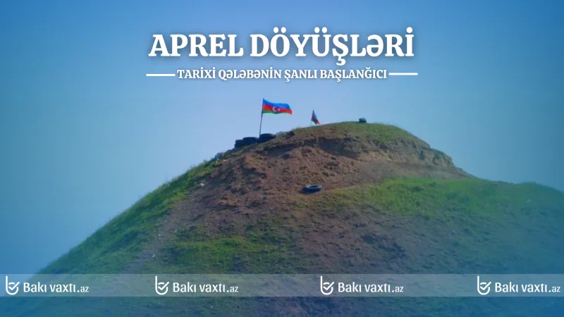 Şanlı Aprel döyüşlərindən 6 il ötür