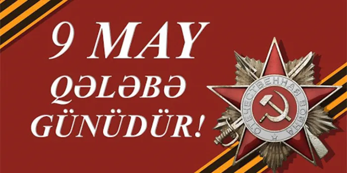 9 May - faşizm üzərində Qələbə günüdür