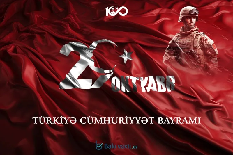 Bu gün Türkiyə Cümhuriyyətinin qurulmasının 100 illiyidir