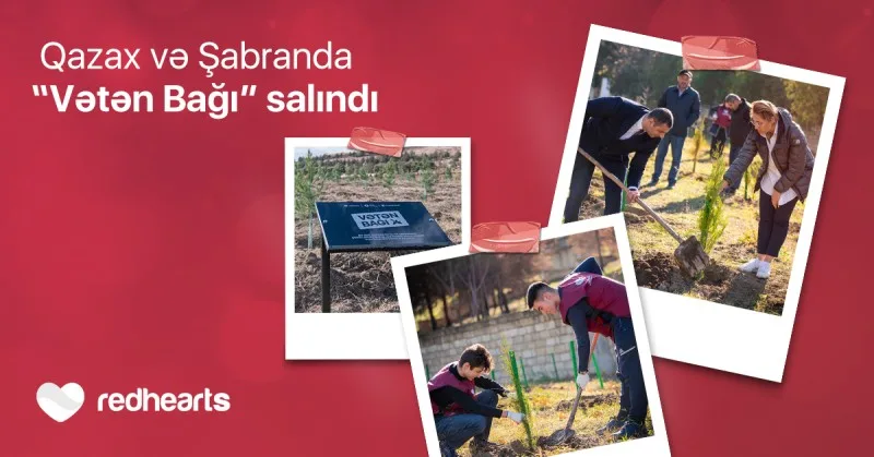 Qırmızı Ürəklər Fondunun dəstəyi ilə Qazax və Şabranda “Vətən Bağı” salındı