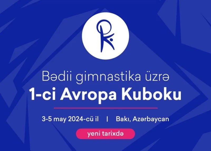 Bakıda keçiriləcək Avropa Kubokunun tarixi dəyişdirildi