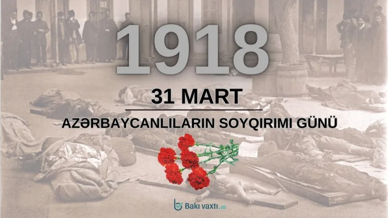 31 mart - Azərbaycanlıların Soyqırımı Günüdür