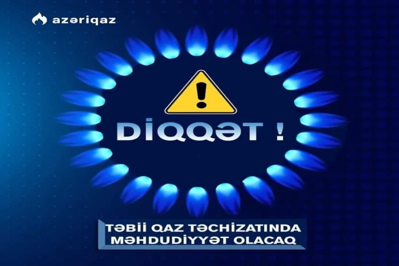 Əhalinin NƏZƏRİNƏ! Bu ərazilərdə qaz kəsiləcək