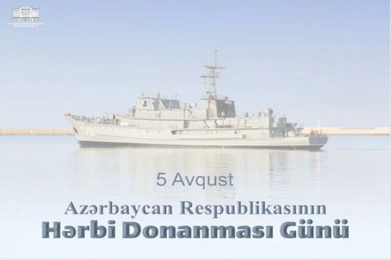 5 Avqust Hərbi Dəniz Qüvvələri Günüdür