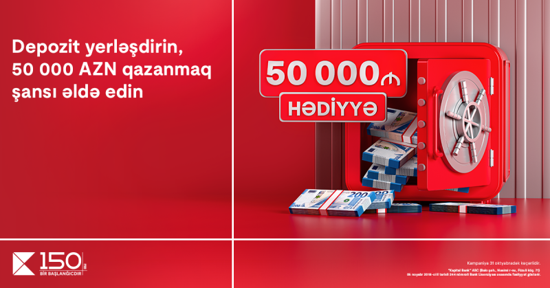 Kapital Bank-da depozit yerləşdirmək 50 000 manat qazanmaq fürsəti yaradır