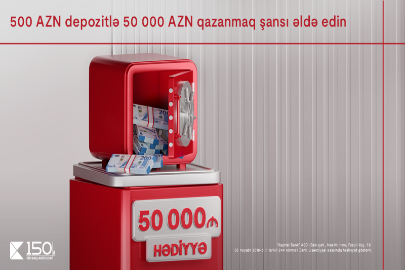 Kapital Bank-dan böyük fürsət: depozitiniz sizə 50000 AZN qazanmaq şansı yaradır