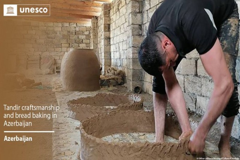 Azərbaycanın təndir və çörəkbişirmə sənəti UNESCO-nun Qeyri-maddi Mədəni İrs Siyahısına daxil edilib