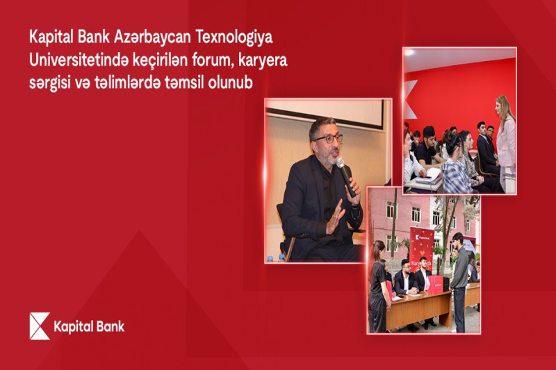 Kapital Bank ATU-da keçirilən forum, karyera sərgisi və təlimlərdə təmsil olunub