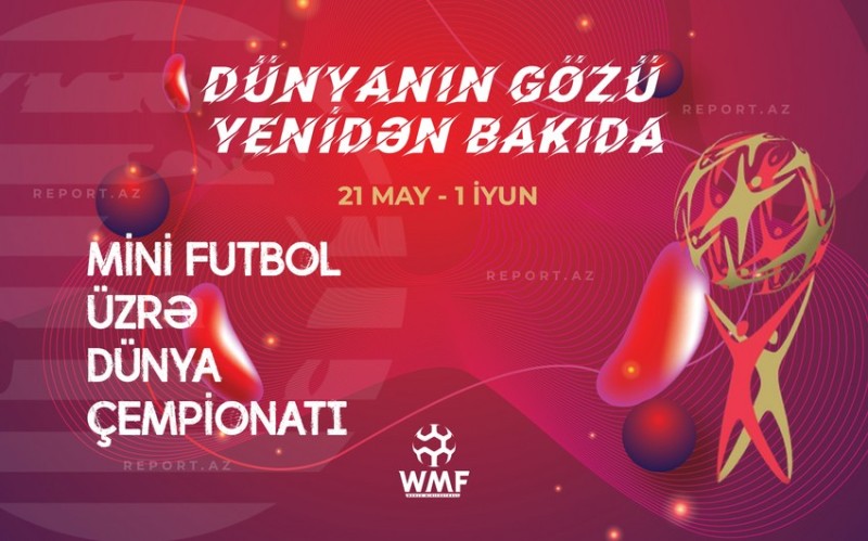 Gözlər yenidən Bakıda: Minifutbol üzrə dünya çempionatı başlayır