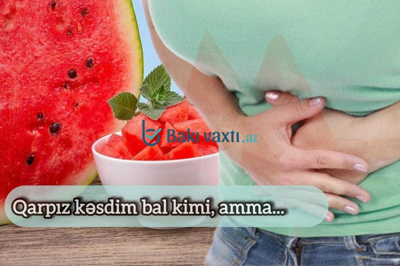 Qarpız zəhərlənməsi: Yayın şirin təhlükəsinin qarşını necə almalı?