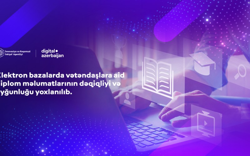 Azərbaycanda diplom məlumatlarının dəqiqliyi və uyğunluğu yoxlanılıb