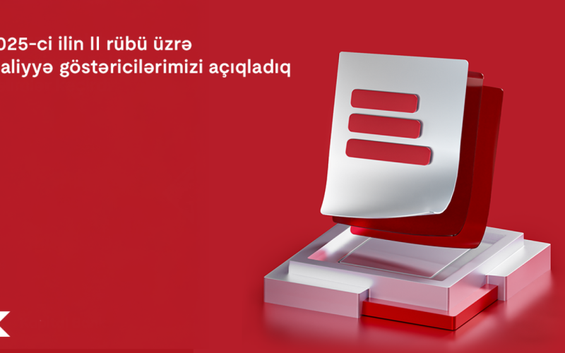 Kapital Bank 2025-ci ilin 2-ci rübü üzrə maliyyə nəticələrini elan etdi