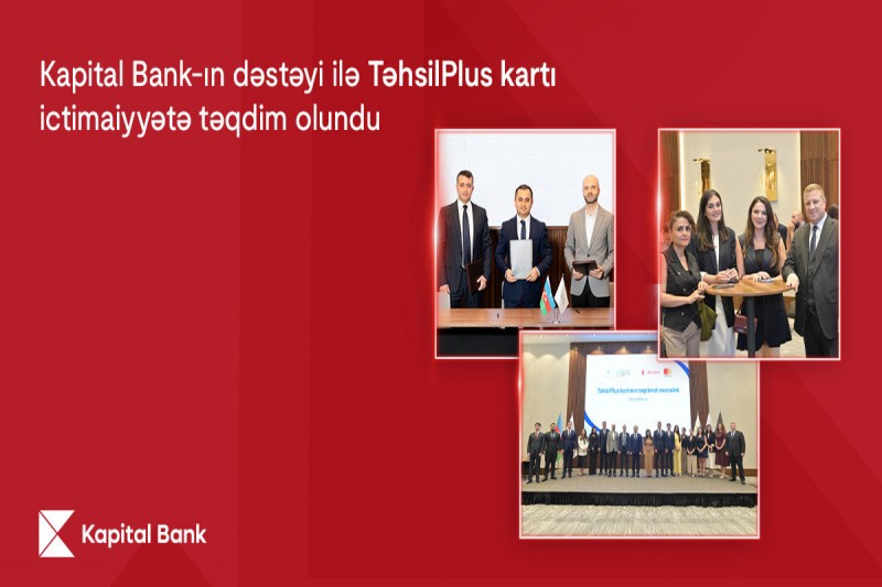 Kapital Bank-ın dəstəyi ilə TəhsilPlus kartı ictimaiyyətə təqdim olunub