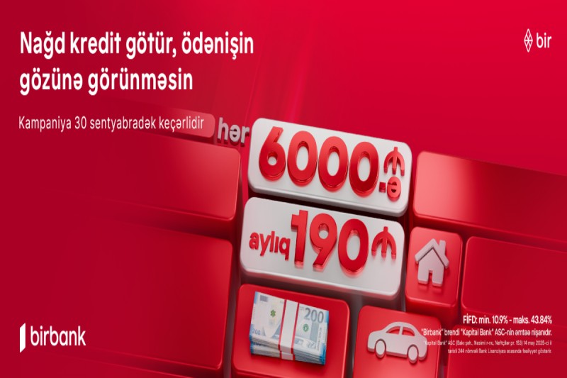 Kapital Bank-dan yeni kredit kampaniyası: 6000 AZN götür, aylıq 190 AZN ödə