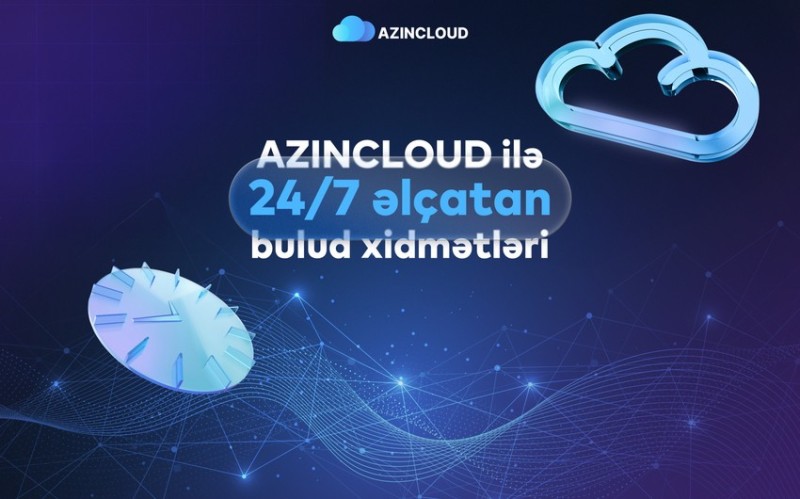 “AZINCLOUD” ilə bulud xidmətləri 24/7 əlçatandır