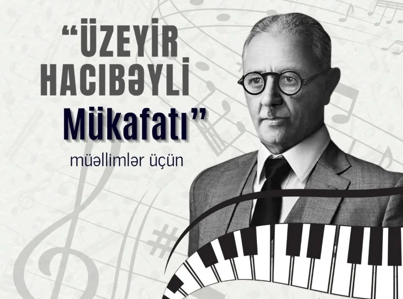 İncəsənət təhsilində fərqlənən müəllimlər “Üzeyir Hacıbəyli Mükafatı” ilə təltif olunacaq