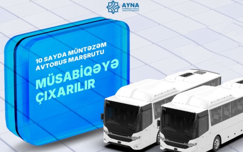 Daha 10 müntəzəm avtobus marşrutu müsabiqəyə çıxarılır