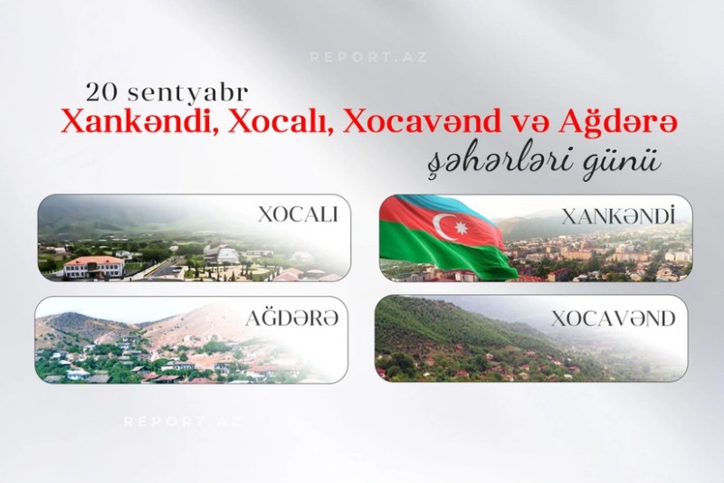 Bu gün Xankəndi, Xocalı, Xocavənd və Ağdərə şəhərləri günüdür