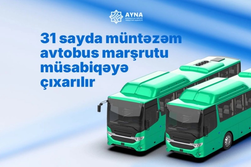 AYNA 31 sayda müntəzəm avtobus marşrutunun müsabiqəyə çıxarır
