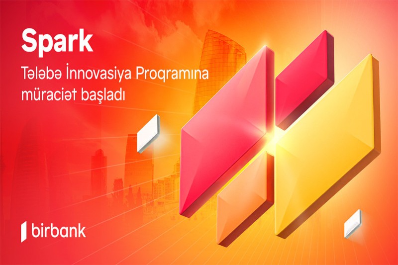 İdeyanı Birbank-ın “Spark Tələbə İnnovasiya proqramı” ilə gerçəkləşdir