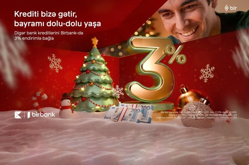 Kreditinizi "Birbank"a gətirin, 3% Yeni il endirimi qazanın