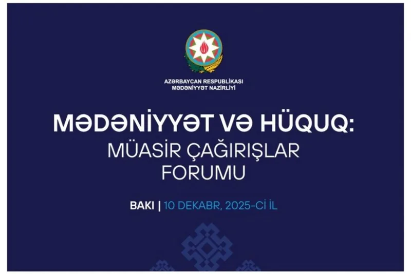 Bakıda "Mədəniyyət və hüquq: müasir çağırışlar" adlı forum keçirilir