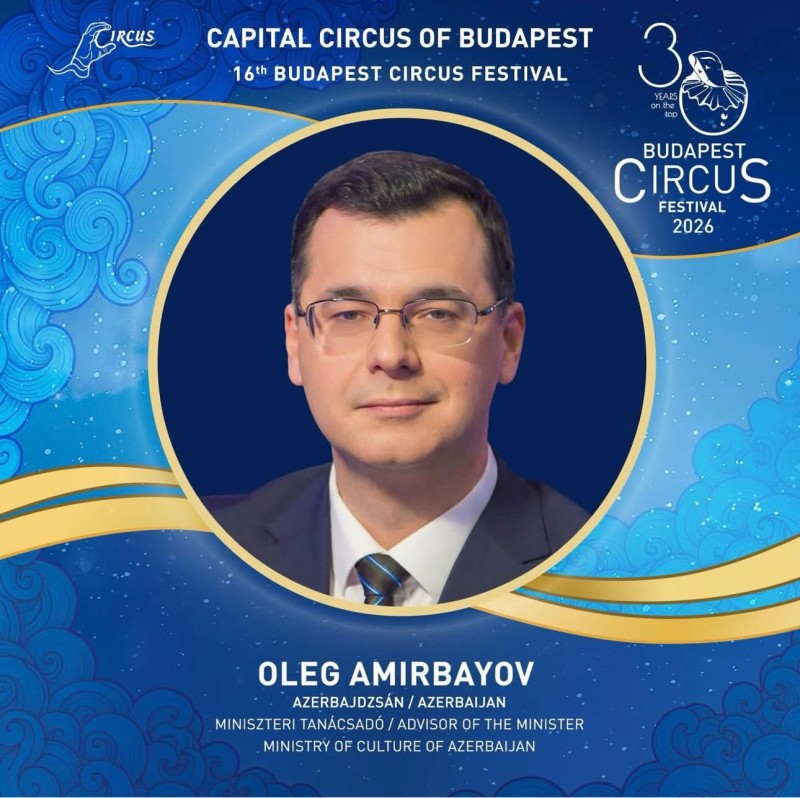 Azərbaycan ilk dəfə Budapeşt Beynəlxalq Sirk Festivalının münsiflər heyətində təmsil olunur