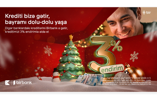 Kreditini Birbank-a gətirənlər 3% endirim qazanır - Kampaniya davam edir