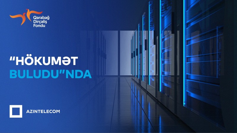 Qarabağ Dirçəliş Fondu İT sistemlərini “Hökumət buludu”na köçürdü