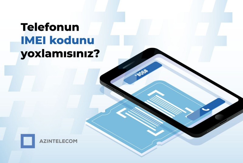 “AzInTelecom”: 58 mindən çox IMEI kod blok edilib