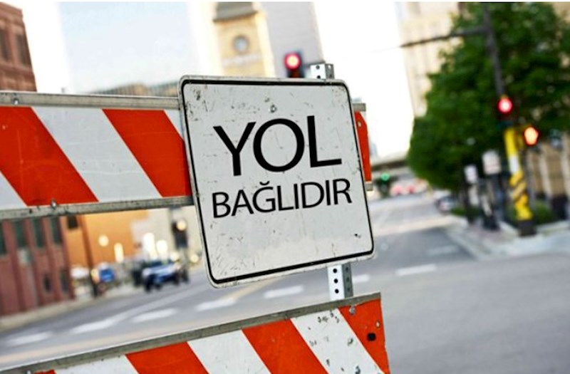 Bu yollar bağlanacaq - XƏBƏRDARLIQ