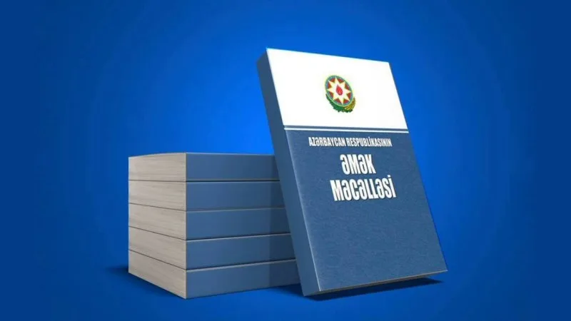 Əmək Məcəlləsində dəyişikliklər ediləcək