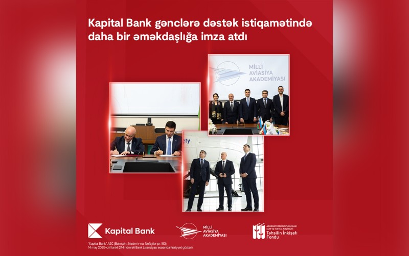 “Kapital Bank” və Milli Aviasiya Akademiyası arasında memorandum