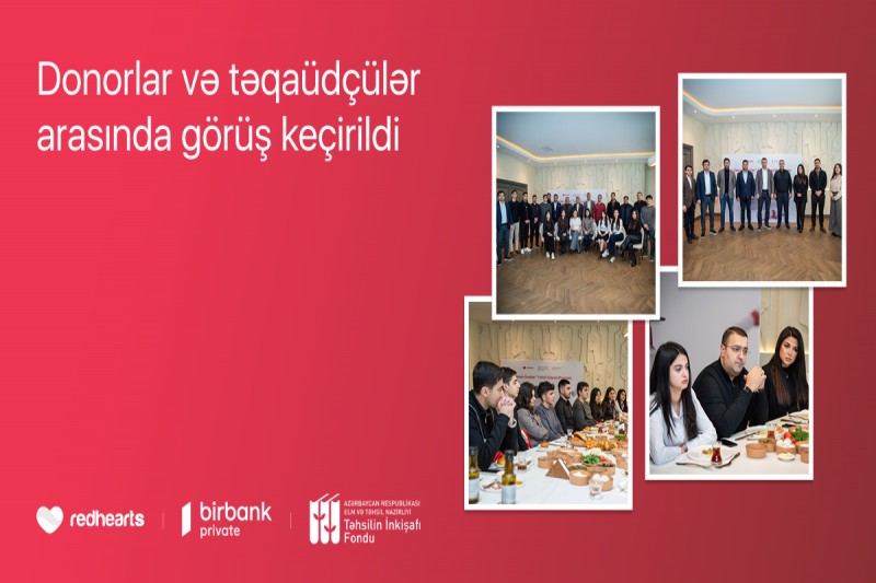 “Qırmızı Ürəklər” Təhsil Təqaüd Proqramının qalibləri donorlarla görüşüb
