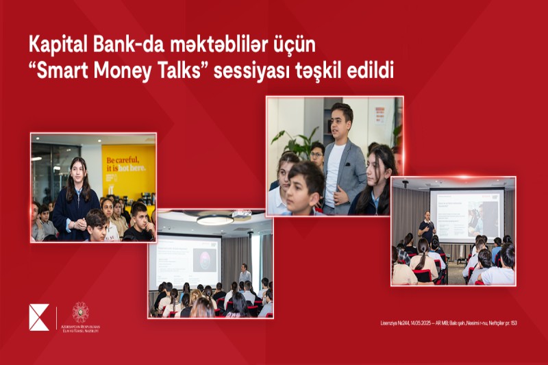 Kapital Bank-da məktəblilər üçün “Smart Money Talks” sessiyası təşkil edilib
