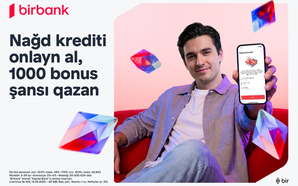 “Birbank”dan onlayn nağd kredit rəsmiləşdirin - 1000 bonus qazanmaq şansı əldə edin