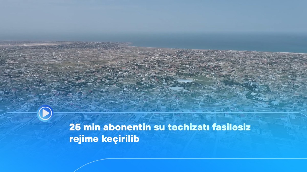 25 min abonentin su təchizatı fasiləsiz rejimə keçirilib - VİDEO