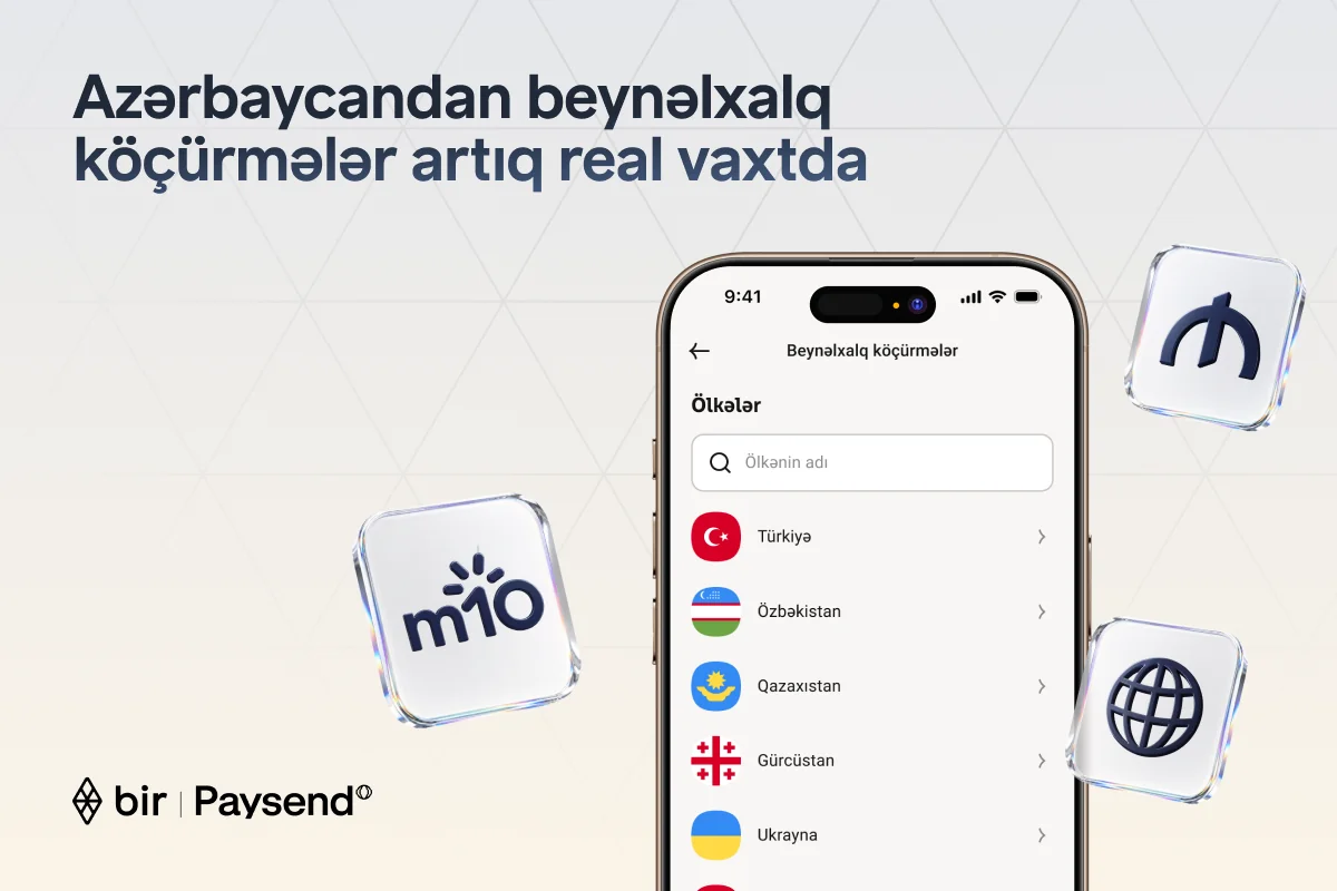 Bir və Paysend Azərbaycanda real vaxt rejimində beynəlxalq köçürmələri istifadəyə verir
