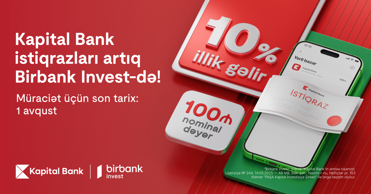 Kapital Bank istiqrazlarına abunə yazılışı başladı: illik 10% gəlirlə investisiya edin
