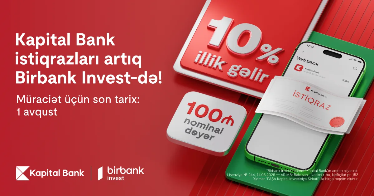Kapital Bank istiqrazlarına abunə yazılışı başladı: illik 10% gəlirlə investisiya edin