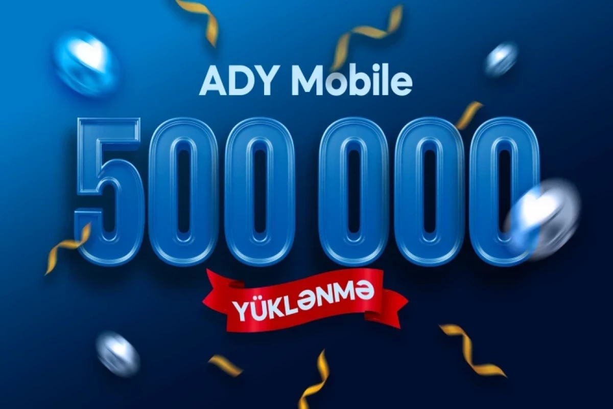 “ADY Mobile” istifadəçilərinin sayı 500 minə çatıb