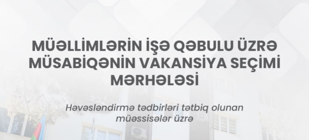 MİQ üzrə həvəsləndirmə tətbiq olunan məktəblərə vakansiya seçiminə start verilir