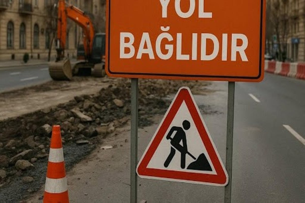 DİQQƏT: Bakının bəzi küçələri tam bağlanacaq