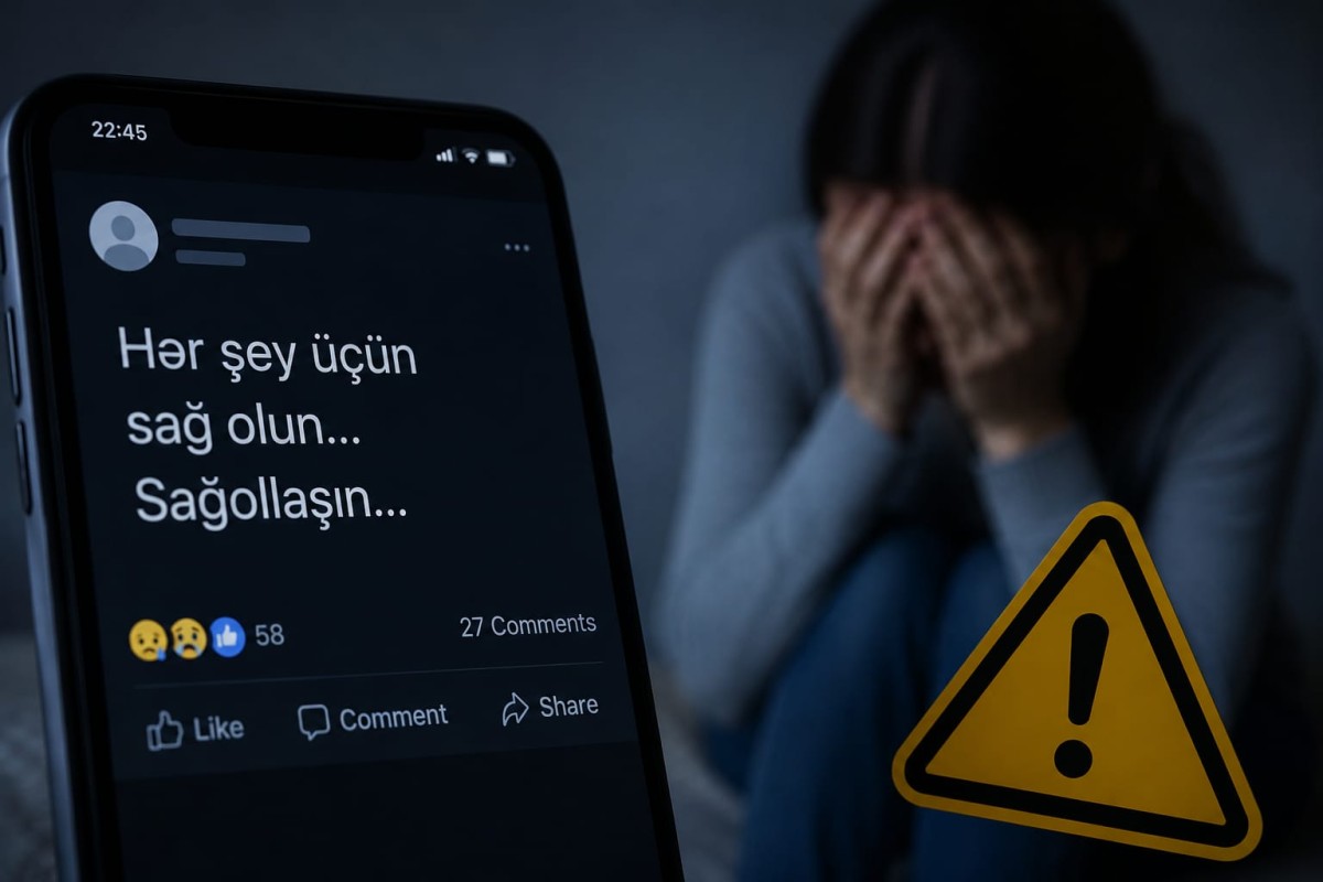 Yaxınınız sosial şəbəkədə sağollaşırsa... - Mütəxəssisdən TƏCİLİ XƏBƏRDARLIQ